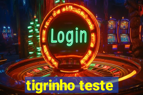 tigrinho teste