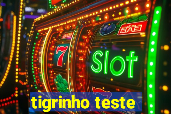 tigrinho teste