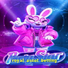 royal ascot betting on sbk