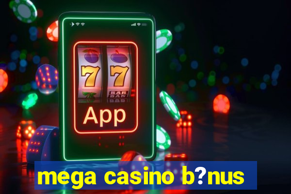 mega casino b?nus