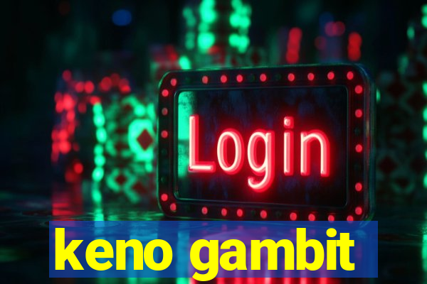 keno gambit