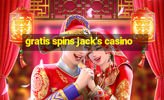 gratis spins jack's casino