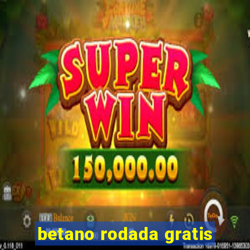 betano rodada gratis