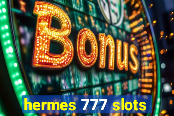 hermes 777 slots