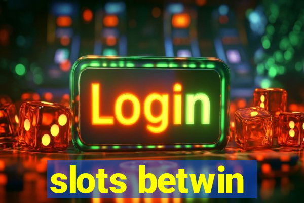 slots betwin