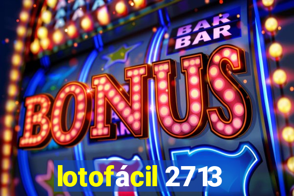 lotofácil 2713