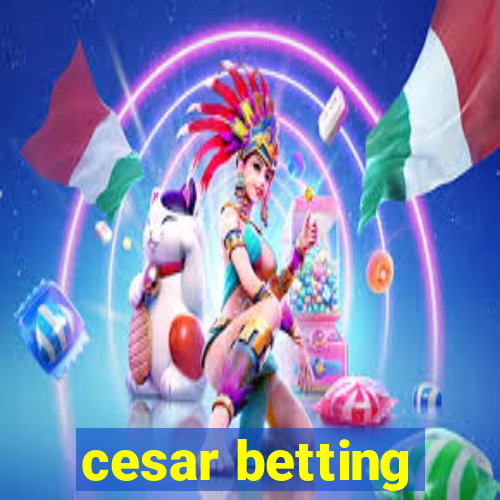 cesar betting