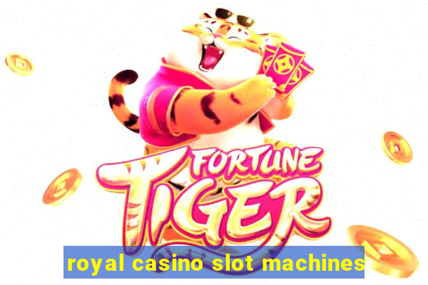 royal casino slot machines