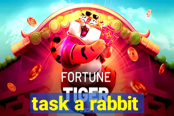 task a rabbit