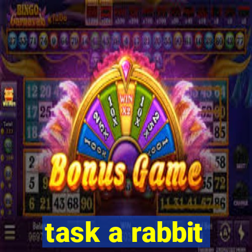 task a rabbit