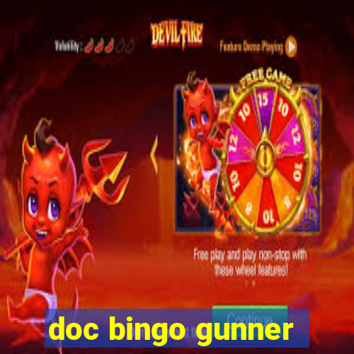 doc bingo gunner