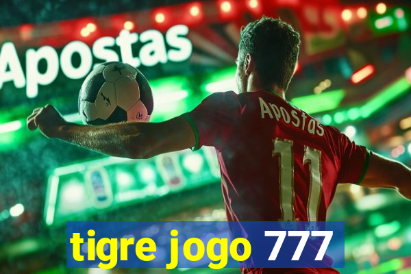 tigre jogo 777