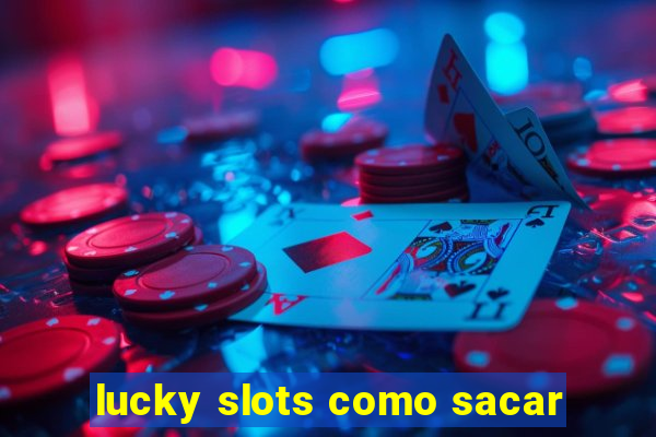 lucky slots como sacar