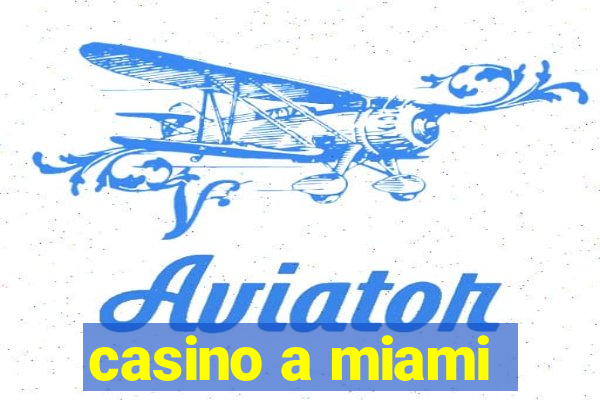 casino a miami