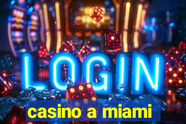 casino a miami