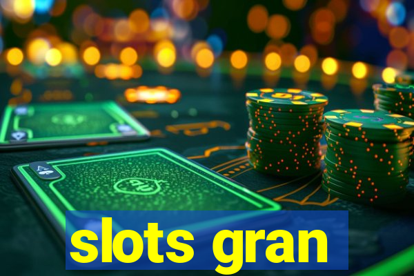 slots gran