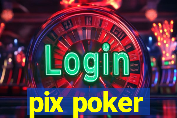 pix poker