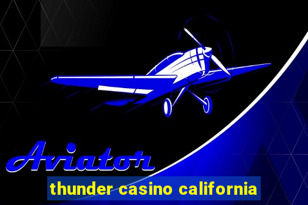 thunder casino california