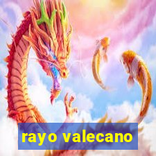 rayo valecano