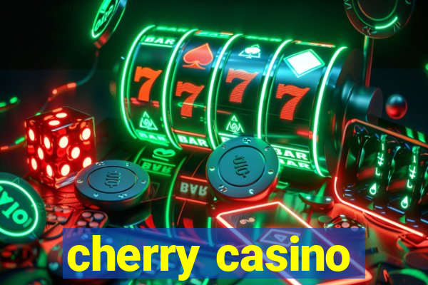 cherry casino