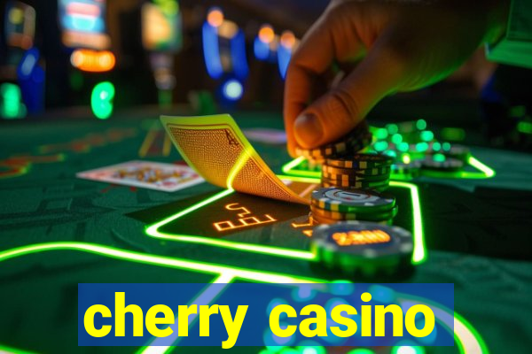 cherry casino