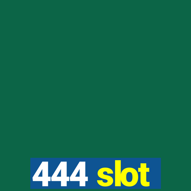 444 slot