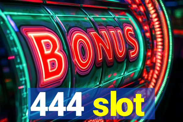 444 slot