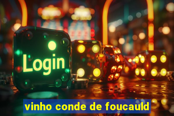 vinho conde de foucauld