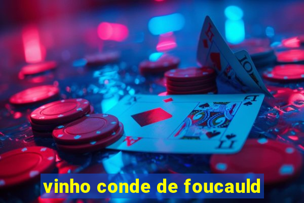 vinho conde de foucauld