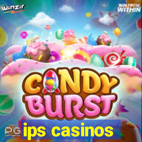 ips casinos