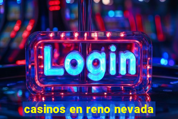 casinos en reno nevada