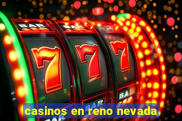 casinos en reno nevada