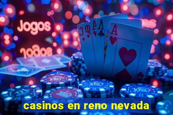 casinos en reno nevada