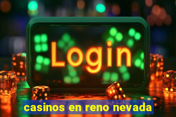 casinos en reno nevada