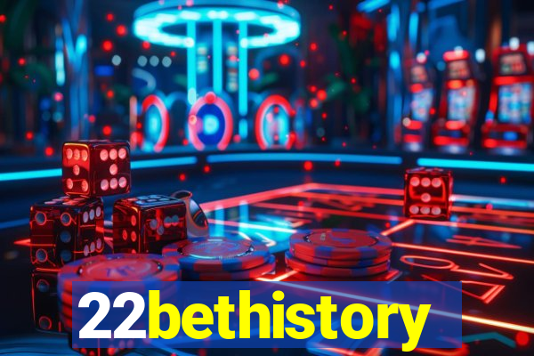 22bethistory