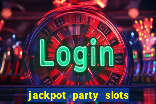 jackpot party slots win real cash