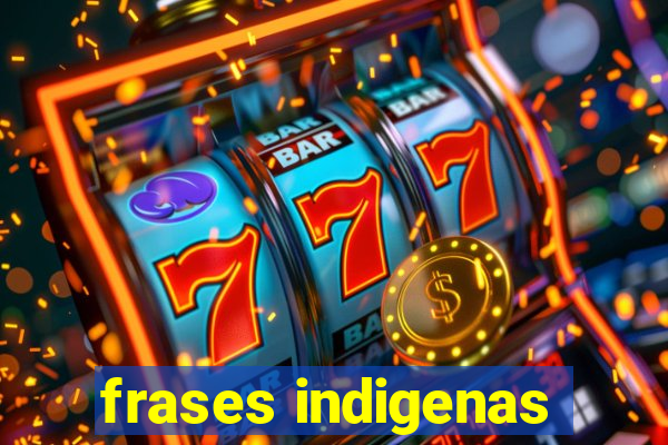 frases indigenas