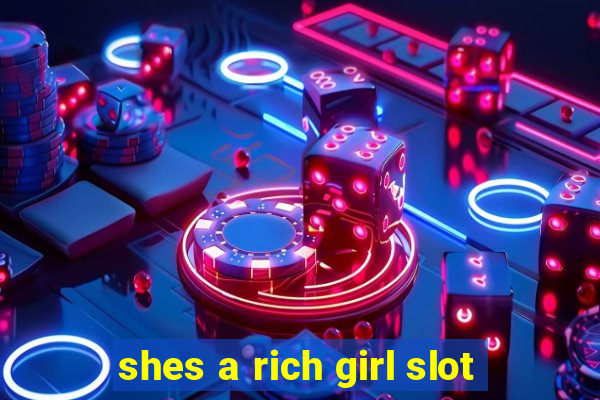 shes a rich girl slot