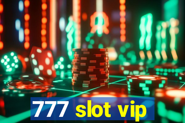 777 slot vip