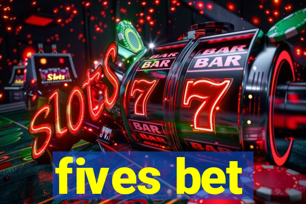 fives bet