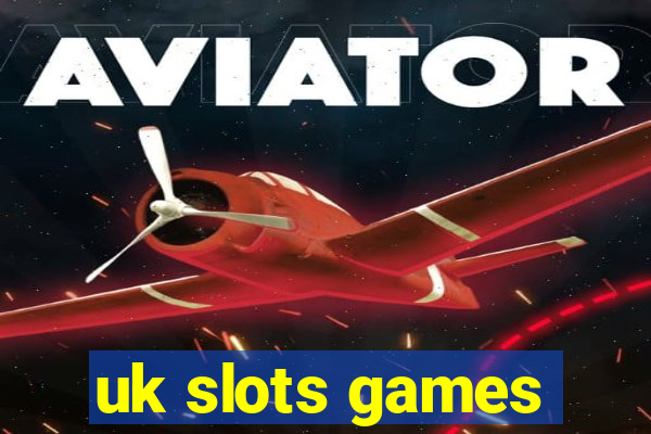 uk slots games