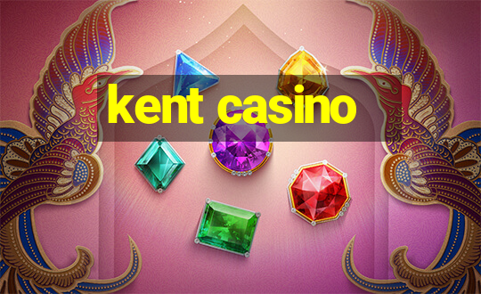 kent casino