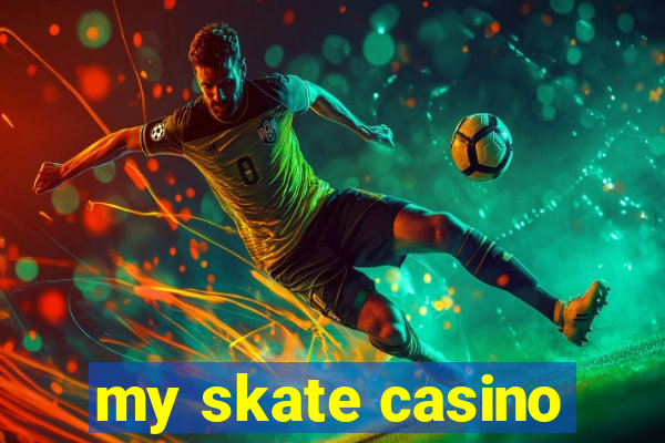 my skate casino