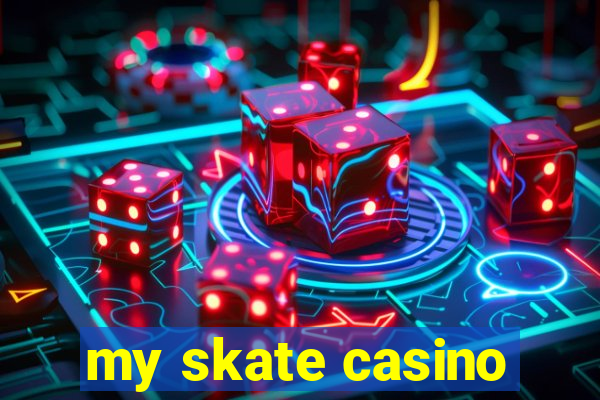 my skate casino