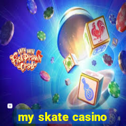 my skate casino