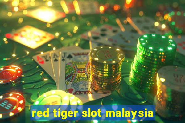 red tiger slot malaysia