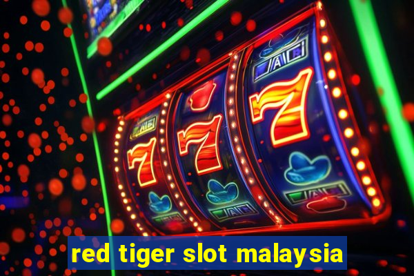 red tiger slot malaysia