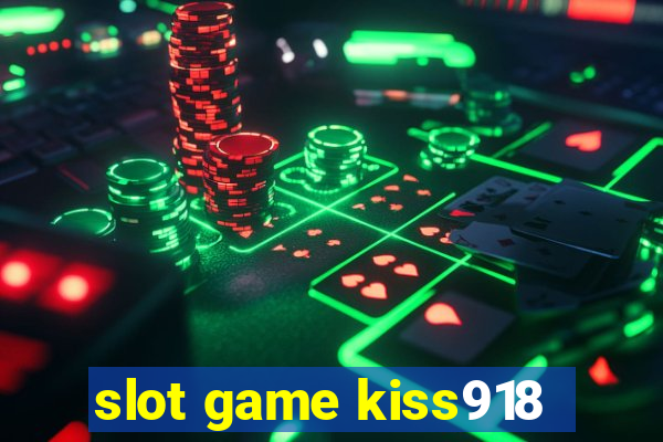 slot game kiss918