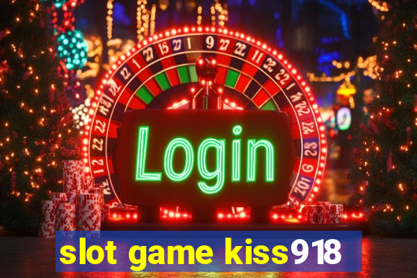 slot game kiss918