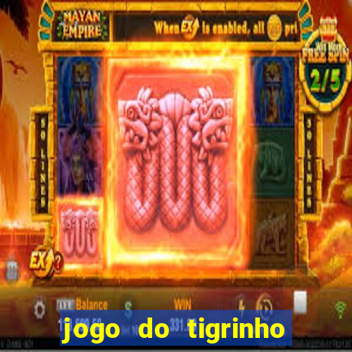 jogo do tigrinho que dao b?nus